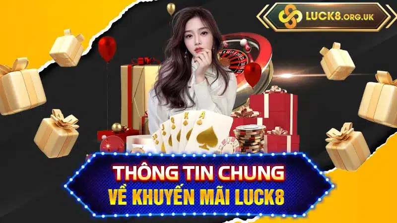 Thông tin chung về khuyến mãi Luck8  